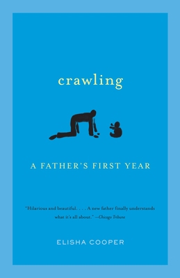 Crawling: A Father's First Year 0307387186 Book Cover