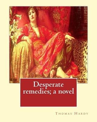 Desperate remedies; a novel. By: Thomas Hardy, ... 1543112552 Book Cover