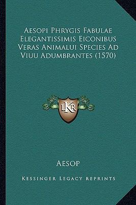 Aesopi Phrygis Fabulae Elegantissimis Eiconibus... [Latin] 1166482251 Book Cover