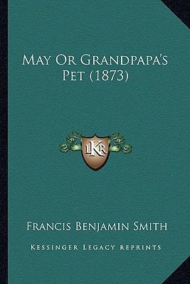 May Or Grandpapa's Pet (1873) 1164164007 Book Cover