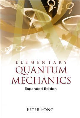 Elementary Quantum Mechanics (Expanded Edition) 9812562923 Book Cover
