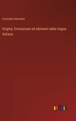 Origine, formazione ed elementi della lingua it... [Italian] 338509030X Book Cover