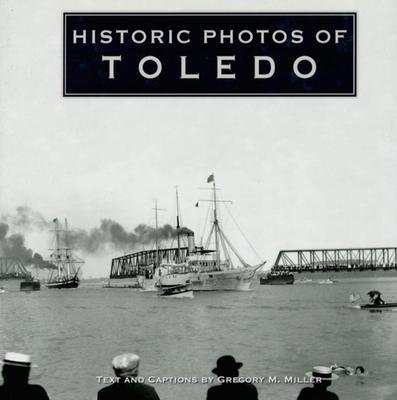 Historic Photos of Toledo 1596523433 Book Cover