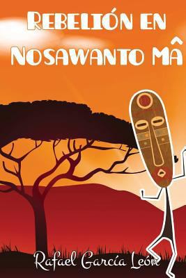Rebelión en Nosawanto Mâ [Spanish] 1537056107 Book Cover