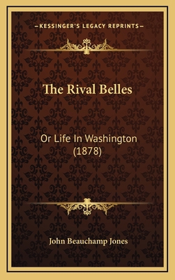 The Rival Belles: Or Life in Washington (1878) 1165200015 Book Cover