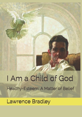 I Am a Child of God: Healthy-Esteem: A Matter o... 1707626936 Book Cover