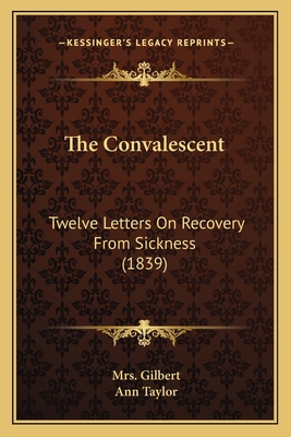 The Convalescent: Twelve Letters On Recovery Fr... 1165763214 Book Cover
