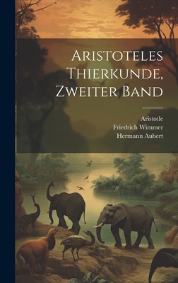 Aristoteles Thierkunde, Zweiter Band [German] 1020268441 Book Cover