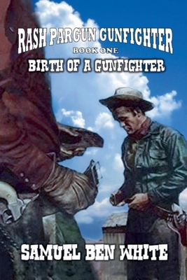 Rash Pargun Gunfighter - Birth of a Gunfighter B0DB3SGTHJ Book Cover