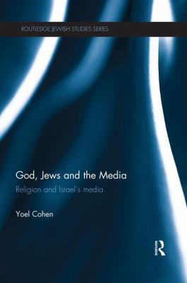 God, Jews and the Media: Religion and Israel's ... 1138824534 Book Cover