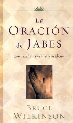 La Oracion de Jabes: Como Entrar A una Vida de ... [Spanish] [Large Print] 0786249285 Book Cover