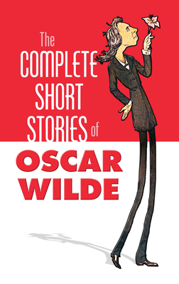 The Complete Short Stories of Oscar Wilde 0486452166 Book Cover