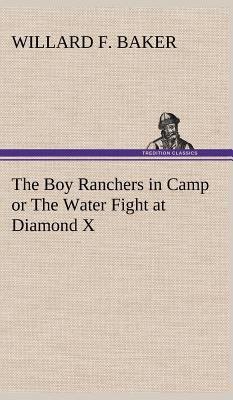 The Boy Ranchers in Camp or The Water Fight at ... 3849178757 Book Cover