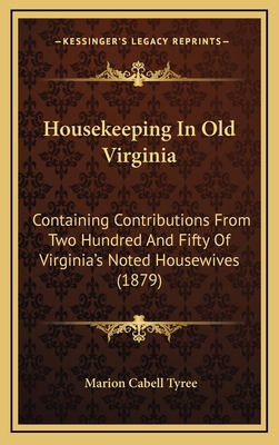 Housekeeping In Old Virginia: Containing Contri... 1164810545 Book Cover