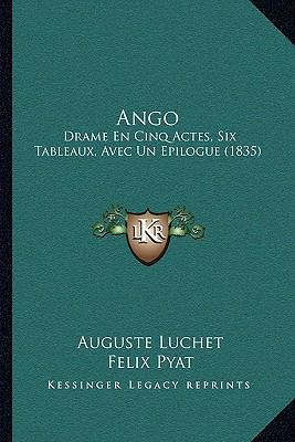 Ango: Drame En Cinq Actes, Six Tableaux, Avec U... [French] 1166438104 Book Cover