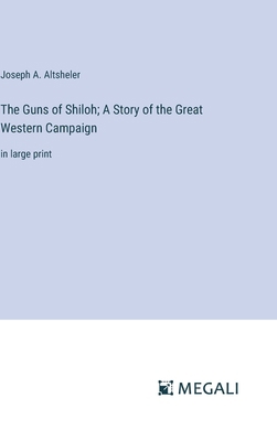 The Guns of Shiloh; A Story of the Great Wester... 3387040598 Book Cover