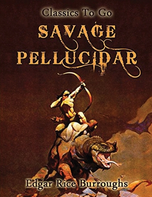 Savage Pellucidar (Annotated) 1658623231 Book Cover