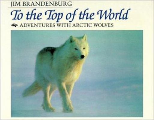 To the Top of the World: Adventures with Artic ... 0785780297 Book Cover