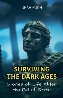 Surviving the Dark Ages: Stories of Life After ... B0DPNQ6MC7 Book Cover