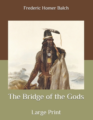 The Bridge of the Gods: Large Print B086PSL6XK Book Cover