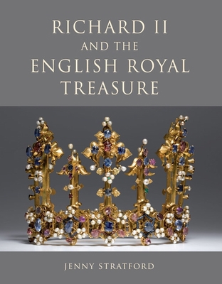 Richard II and the English Royal Treasure 1843833786 Book Cover