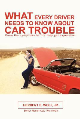 What Every Driver Needs to Know about Car Trouble 0595471919 Book Cover