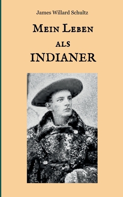 Mein Leben als Indianer: Die Geschichte einer r... [German] 3748189974 Book Cover