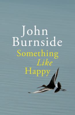 Something Like Happy. by John Burnside 0224097032 Book Cover