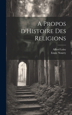 A Propos d'Histoire des Religions [French] 1019998326 Book Cover