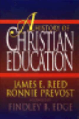 A History of Christian Education 0805465863 Book Cover