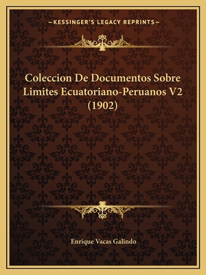 Coleccion De Documentos Sobre Limites Ecuatoria... [Spanish] 1168493978 Book Cover