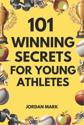 101 winning secrets for young Athletes B0DRJ549Z4 Book Cover