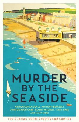 Murder by the Seaside: Classic Crime Stories fo... 1800810636 Book Cover