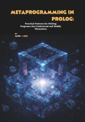 Metaprogramming in Prolog: Practical Patterns f... B0G2B8ZR1T Book Cover