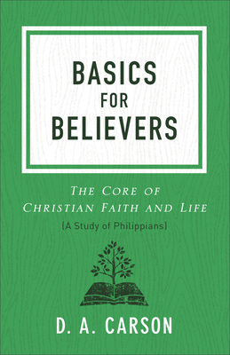 Basics for Believers: The Core of Christian Fai... 080109366X Book Cover