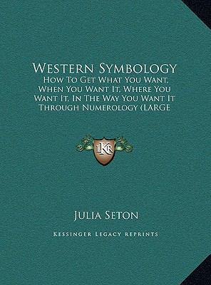 Western Symbology: How To Get What You Want, Wh... [Large Print] 1169951554 Book Cover