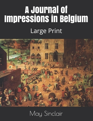 A Journal of Impressions in Belgium: Large Print 1711736120 Book Cover