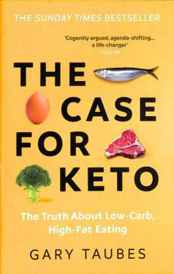 The Case for Keto: The Truth About Low-Carb, Hi... 1783786566 Book Cover