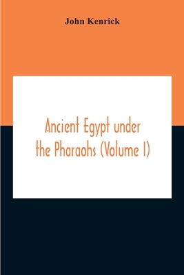 Ancient Egypt Under The Pharaohs (Volume I) 9354211623 Book Cover