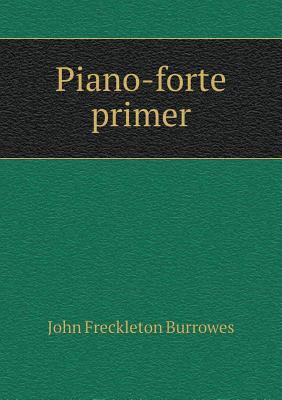 Piano-forte primer 5518960190 Book Cover