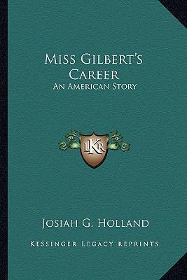 Miss Gilbert's Career: An American Story 1163799513 Book Cover