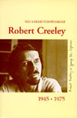 The Collected Poems of Robert Creeley, 1945-1975 0520042441 Book Cover