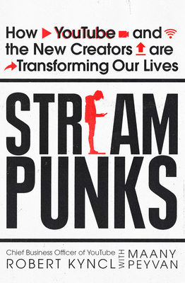 Streampunks: How YouTube and the New Creators a... 0753545926 Book Cover
