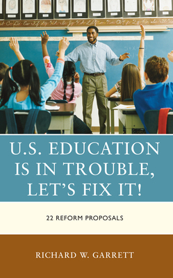 U.S. Education Is in Trouble, Let's Fix It!: 22... 147587247X Book Cover