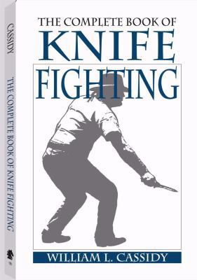 The Complete Book of Knife Fighting: The Histor... 0873640292 Book Cover