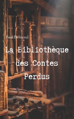 La Bibliothèque des Contes Perdus [French]            Book Cover