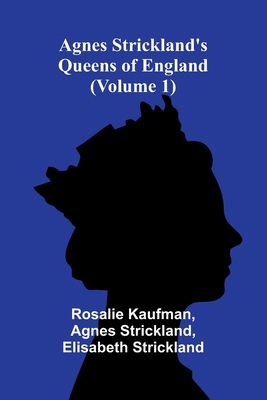 Agnes Strickland's Queens of England (Volume 1) 9366384358 Book Cover