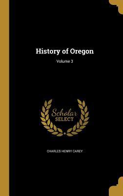 History of Oregon; Volume 3 1363032739 Book Cover