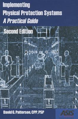 Implementing Physical Protection Systems: A Pra... 1934904414 Book Cover