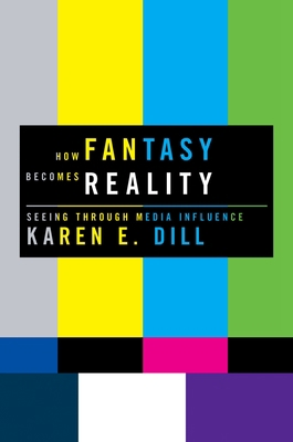 How Fantasy Becomes Reality: Seeing Through Med... B007YXRNUG Book Cover